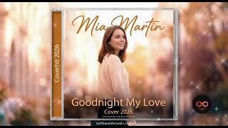Goodnight My Love – Mia Martin | Neue Cover-Version 2026