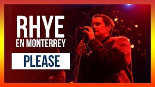 RHYE EN MONTERREY - PLEASE