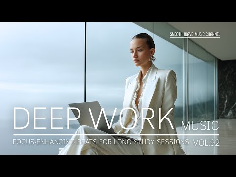 Deep Work Music | Focus-Enhancing Beats for Long Study Sessions | Stay in the Zone
