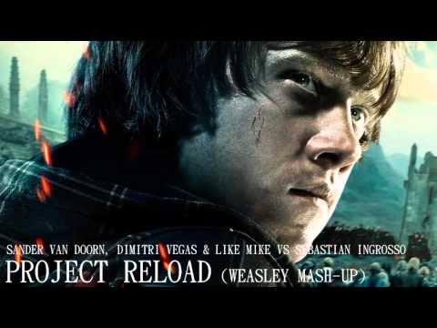 Sander van Doorn, Dimitri Vegas & Like Mike vs Sebastian Ingrosso - Project Reload (Weasley Mash-Up)