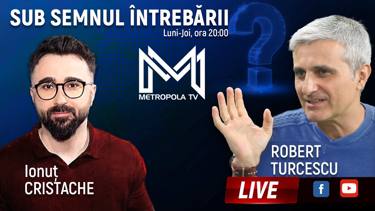 Sub semnul intrebarii cu Robert Turcescu - Ionut Cristache - 23 Mai 2025 @MetropolaTV