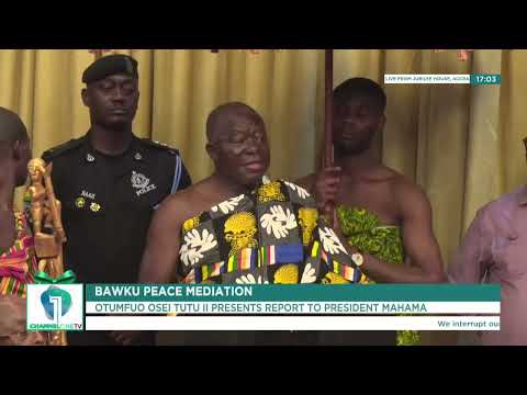 FULL REPORT: Bawku Mediation Report by Asantehene Osei Tutu II to President Mahama