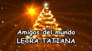 Amigos del mundo Tatiana Letra Mejor versión Happy Xmas war is over