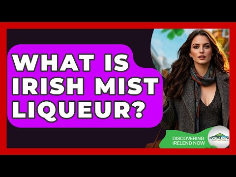 What Is Irish Mist Liqueur? - Discovering Ireland Now