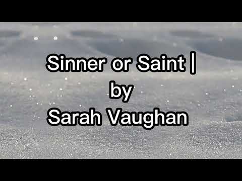 (#8) Sinner or Saint by Sarah Vaughan