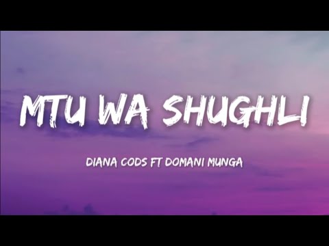 Dyana Cods Ft. Domani Munga - Mtu Wa Shughli (Lyrics)