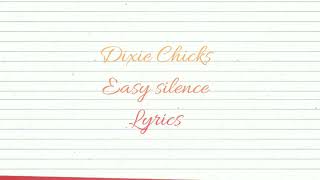 Dixie Chicks Easy silence lyrics