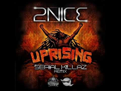 2Nice _  Uprising (Serial Killaz remix)