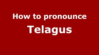 How to pronounce Telagus