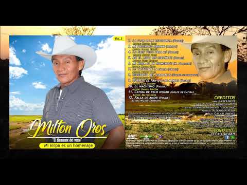 MI KIRPA ES UN HOMENAJE -  Milton Oros "El Diamante del Folklor" Vol. 3 (Produccion completa).