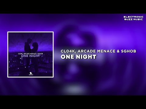 Cl04k, Arcade Menace & Sghob - One Night (Extended Mix) | Electro House