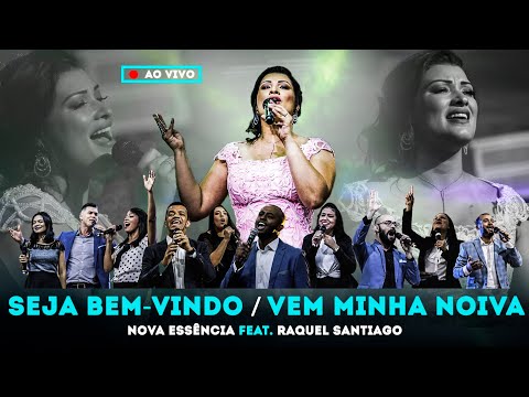 Seja Bem-Vindo/Vem Minha Noiva [Ao Vivo] - Nova Essência feat. Raquel Santiago