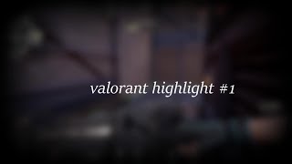 VALORANT Highlight #1
