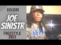 Exclusive JOE SINISTR 2023 Freestyle Addressing M C S Who Been Mentioning His Name Lately