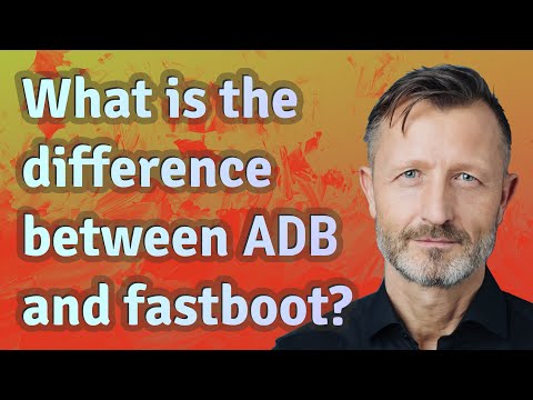 What is the difference between ADB and fastboot?
