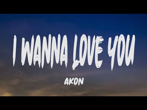 Akon - I Wanna Love You (Lyrics)