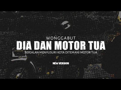 Dia dan Motor Tua - WongGabut (New Version)