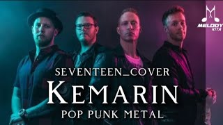 Download lagu 🔥Seventeen_Kemarin_Cover version pop punk metal🎵 mp3