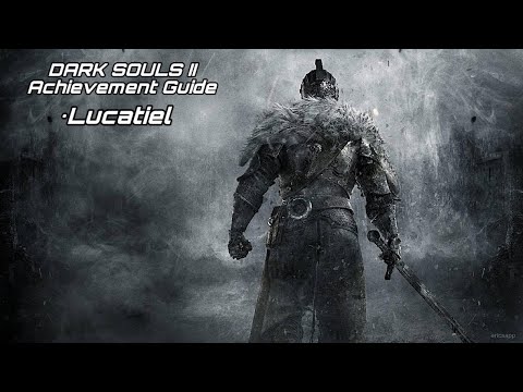 DARK SOULS II: Achievement Guide - Lucatiel