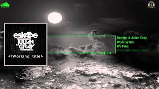 Esk4pe & Julian Gray - Working Title [Revamped Recordings]