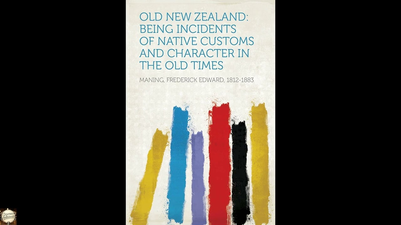 Old New Zealand: Being Incidents of Native Customs and Character in the Old Times