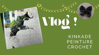 Vlog 15 ! Kinkade, peinture et crochet