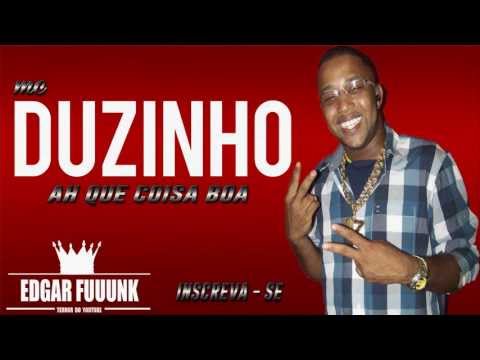 Mc Duzinho - Ah Que Coisa Boa ♫♪ ' ( Lançamento 2013 )