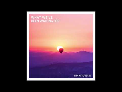 Tim Halperin - What We've Been Waiting For (Official Audio)