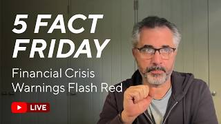 Financial Crisis Warnings Flash Red: Pre-Crash Special 5 Fact Friday - 5 Fact Friday 13 March 26