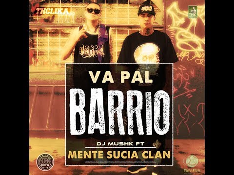 (Videoficial)Va Pal Barrio (Dj Mushk) (Feat. Mente Sucia Clan)