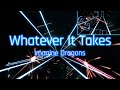 Whatever It Takes Imagine Dragons Beat Saber Expert