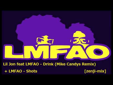 Lil Jon feat LMFAO - Drink (Mike Candys Remix) + Shots　[zenji-mix]