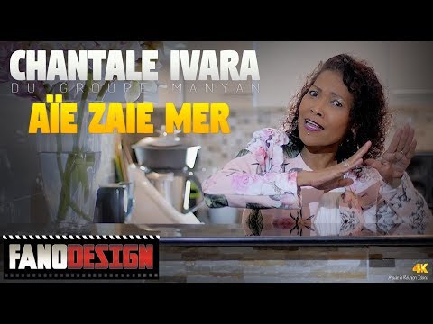 AÏE ZAIE MER - Chantale IVARA du groupe MANYAN [CLIP OFFICIEL] #FANODESIGN 4K