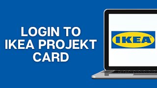 How To Login To IKEA Projekt Card