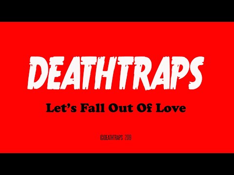 DEATHTRAPS   LET'S FALL OUT OF LOVE