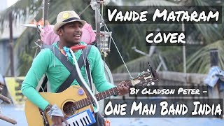 One Man Band - Gladson Peter (Vande Mataram)