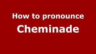 How to pronounce Cheminade