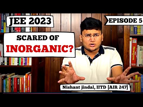 JEE 2023: INORGANIC Chemistry—Gateway to IIT | Complete Strategy & Roadmap Series | Episode 5