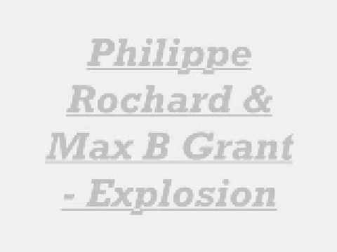 Philippe Rochard & Max B Grant - Explosion