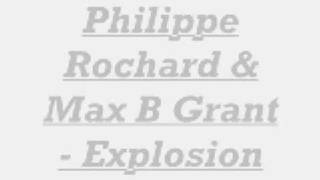 Philippe Rochard &amp; Max B Grant - Explosion