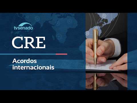 Comissão de Relações Exteriores analisa acordos internacionais