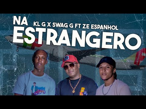 KL G x SWAG G - Na Estrangero feat ZE ESPANHOL