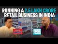 What It Takes To Run A 2 5 Lakh Crore Retail Business In India Consumer SECRETS Revealed