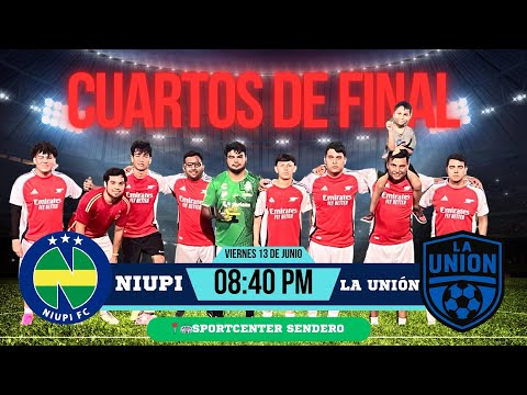 CUARTOS DE FINAL - NIUPI FC VS LA UNION - SPORTCENTER SENDERO