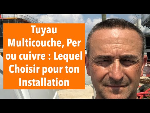 Tuyau Multicouche, PER ou Cuivre...