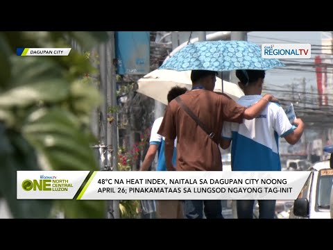 One North Central Luzon: 48C na heat index, naitala sa Dagupan City noong April 26