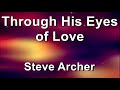 Through His Eyes Of Love - Steve Archer (Lyrics)