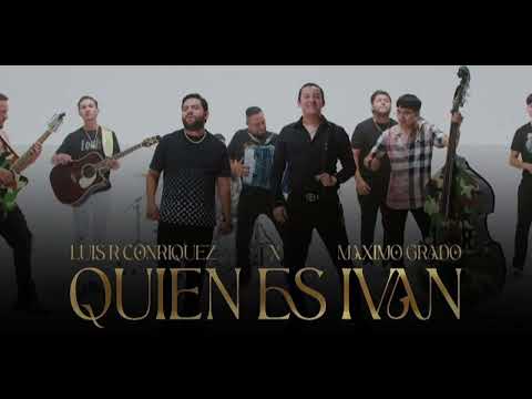Quien Es Ivan-Luis R Conriquez FT. Maximo Grado (Corridos Bélicos Vol 4)