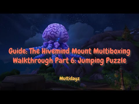 Guide: The Hivemind Mount Walkthrough for Multiboxing! WoW Jumping Puzzle Part 6