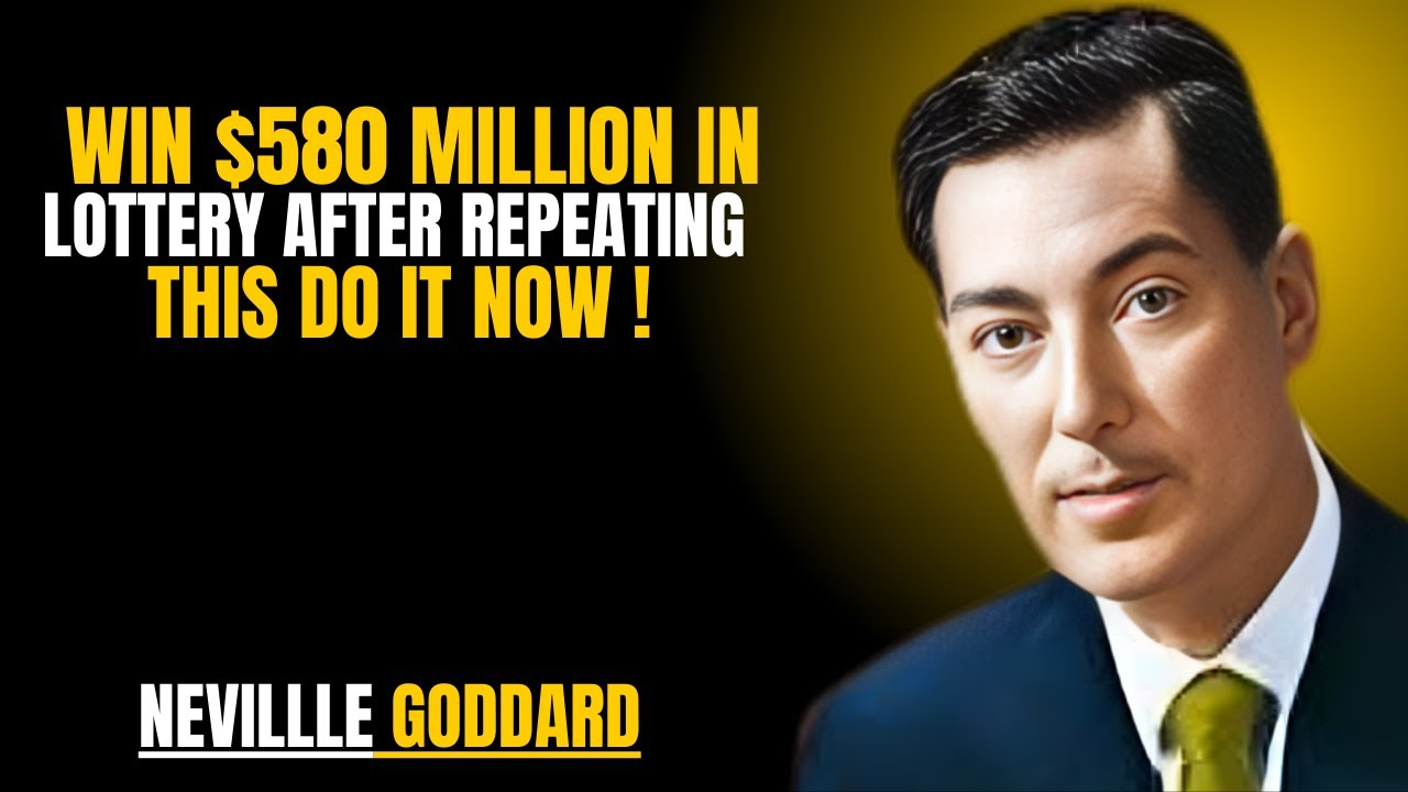 WIN $580 MILLION IN LOTTERY AFTER REPEATING THIS DO IT NOW ! | NEVILLE GODDARD | POWERFUL TEACHINGS